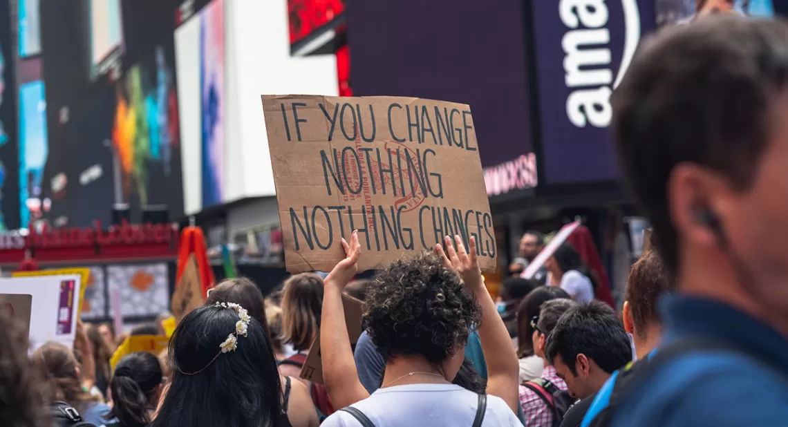 Protest if you change nothing, nothing changes