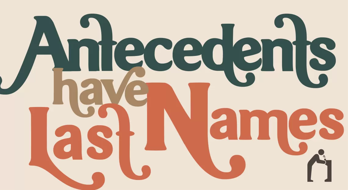 Antecedents Have Last Names