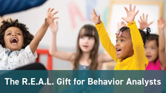 The R.E.A.L. Gift for Behavior Analysts