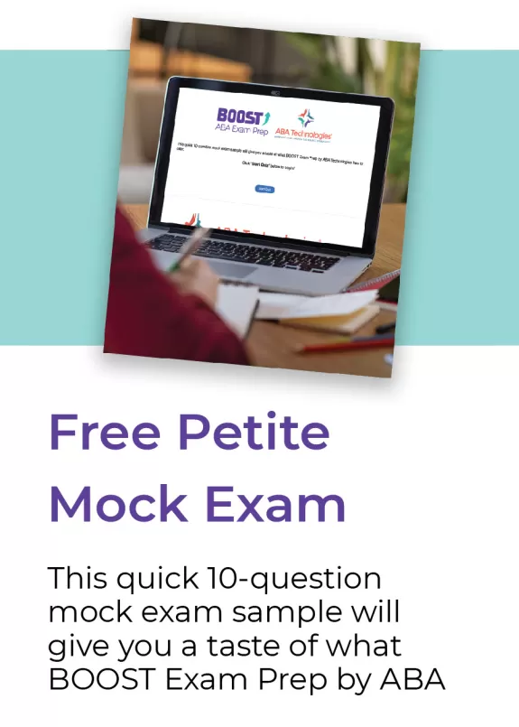 Free Petite Mock Exam this quick 10 question mock exam sample will give you a taste of what BOOST exam prep By ABA Technologies will give you 