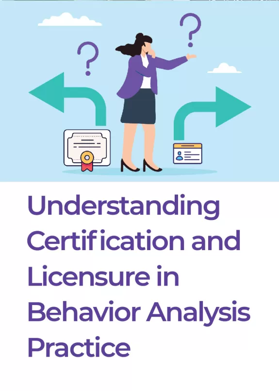 Understanding Certification and Licensure in Behavior Analysis Practice Blog